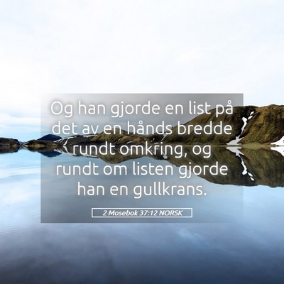 Picture 05 - 2 Mosebok 37:12 NORSK - Og han gjorde en list på det av en hånds bredde - Bible Verse Picture