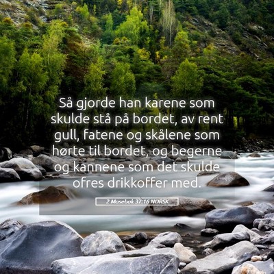 Picture 05 - 2 Mosebok 37:16 NORSK - Så gjorde han karene som skulde stå på bordet, - Bible Verse Picture