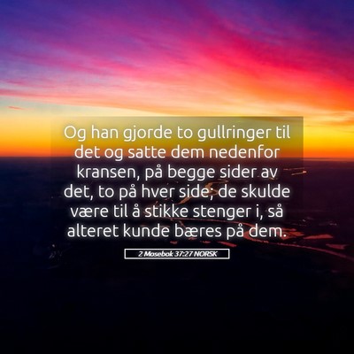 Picture 05 - 2 Mosebok 37:27 NORSK - Og han gjorde to gullringer til det og satte dem - Bible Verse Picture