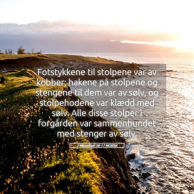 Picture 05 - 2 Mosebok 38:17 NORSK - Fotstykkene til stolpene var av kobber; hakene - Bible Verse Picture