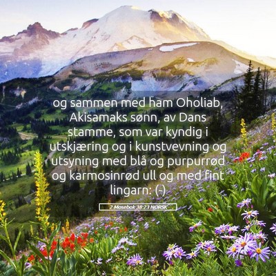 Picture 05 - 2 Mosebok 38:23 NORSK - og sammen med ham Oholiab, Akisamaks sønn, av - Bible Verse Picture