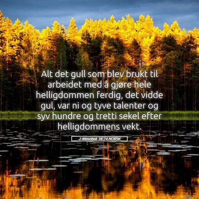 Picture 05 - 2 Mosebok 38:24 NORSK - Alt det gull som blev brukt til arbeidet med å - Bible Verse Picture