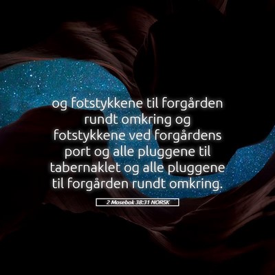 Picture 05 - 2 Mosebok 38:31 NORSK - og fotstykkene til forgården rundt omkring og - Bible Verse Picture