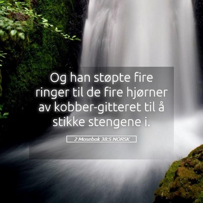 Picture 05 - 2 Mosebok 38:5 NORSK - Og han støpte fire ringer til de fire hjørner - Bible Verse Picture