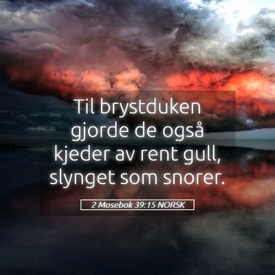 Picture 05 - 2 Mosebok 39:15 NORSK - Til brystduken gjorde de også kjeder av rent - Bible Verse Picture