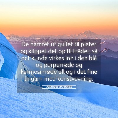 Picture 05 - 2 Mosebok 39:3 NORSK - De hamret ut gullet til plater og klippet det op - Bible Verse Picture