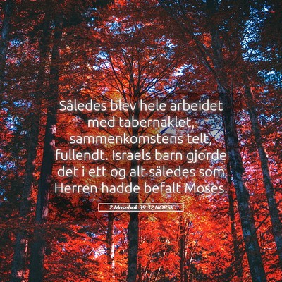 Picture 05 - 2 Mosebok 39:32 NORSK - Således blev hele arbeidet med tabernaklet, - Bible Verse Picture