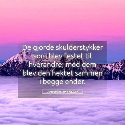 Picture 05 - 2 Mosebok 39:4 NORSK - De gjorde skulderstykker som blev festet til - Bible Verse Picture