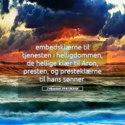 Picture 05 - 2 Mosebok 39:41 NORSK - embedsklærne til tjenesten i helligdommen, de - Bible Verse Picture