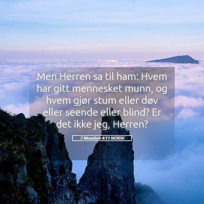 Picture 05 - 2 Mosebok 4:11 NORSK - Men Herren sa til ham: Hvem har gitt mennesket - Bible Verse Picture