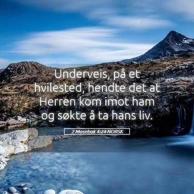 Picture 05 - 2 Mosebok 4:24 NORSK - Underveis, på et hvilested, hendte det at Herren - Bible Verse Picture