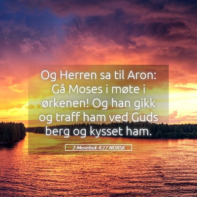 Picture 05 - 2 Mosebok 4:27 NORSK - Og Herren sa til Aron: Gå Moses i møte i - Bible Verse Picture