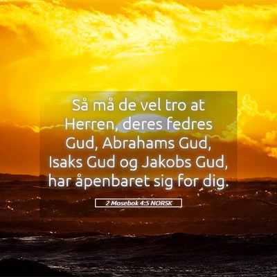 Picture 05 - 2 Mosebok 4:5 NORSK - Så må de vel tro at Herren, deres fedres Gud, - Bible Verse Picture