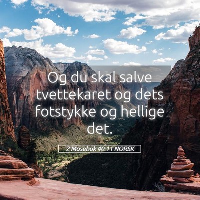 Picture 05 - 2 Mosebok 40:11 NORSK - Og du skal salve tvettekaret og dets fotstykke og - Bible Verse Picture