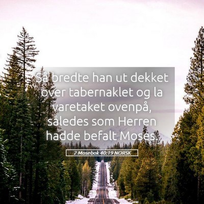Picture 05 - 2 Mosebok 40:19 NORSK - Så bredte han ut dekket over tabernaklet og la - Bible Verse Picture