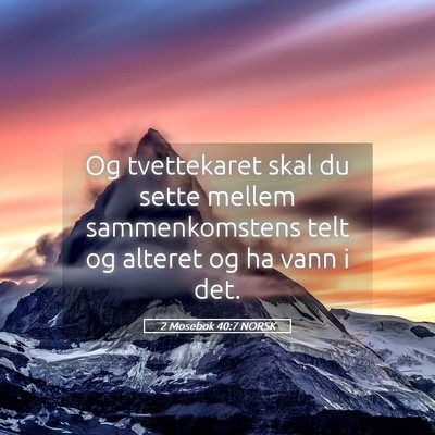 Picture 05 - 2 Mosebok 40:7 NORSK - Og tvettekaret skal du sette mellem - Bible Verse Picture