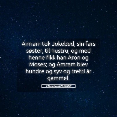 Picture 05 - 2 Mosebok 6:20 NORSK - Amram tok Jokebed, sin fars søster, til hustru, - Bible Verse Picture