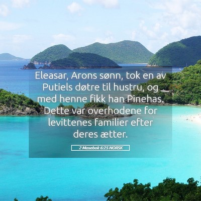 Picture 05 - 2 Mosebok 6:25 NORSK - Eleasar, Arons sønn, tok en av Putiels døtre - Bible Verse Picture