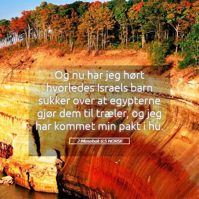 Picture 05 - 2 Mosebok 6:5 NORSK - Og nu har jeg hørt hvorledes Israels barn sukker - Bible Verse Picture