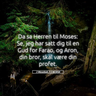 Picture 05 - 2 Mosebok 7:1 NORSK - Da sa Herren til Moses: Se, jeg har satt dig til - Bible Verse Picture
