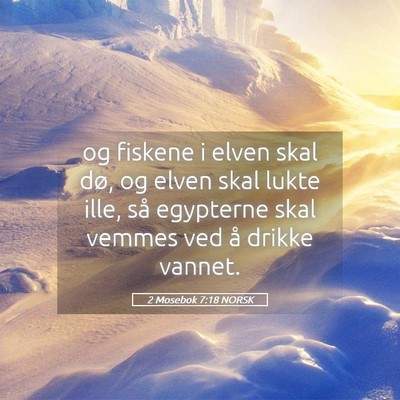Picture 05 - 2 Mosebok 7:18 NORSK - og fiskene i elven skal dø, og elven skal lukte - Bible Verse Picture