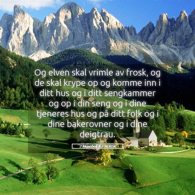 Picture 05 - 2 Mosebok 8:3 NORSK - Og elven skal vrimle av frosk, og de skal krype - Bible Verse Picture