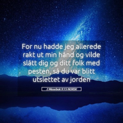 Picture 05 - 2 Mosebok 9:15 NORSK - For nu hadde jeg allerede rakt ut min hånd og - Bible Verse Picture