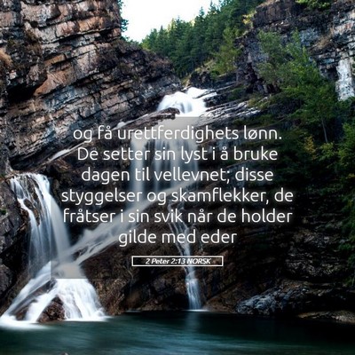 Picture 05 - 2 Peter 2:13 NORSK - og få urettferdighets lønn. De setter sin lyst - Bible Verse Picture