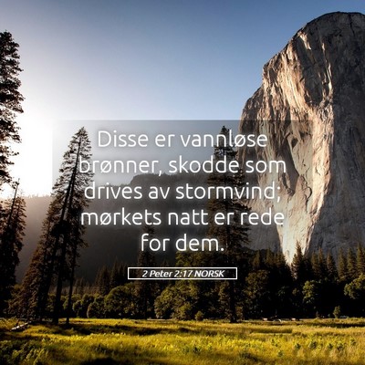 Picture 05 - 2 Peter 2:17 NORSK - Disse er vannløse brønner, skodde som drives av - Bible Verse Picture