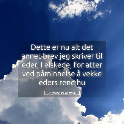 Picture 05 - 2 Peter 3:1 NORSK - Dette er nu alt det annet brev jeg skriver til - Bible Verse Picture