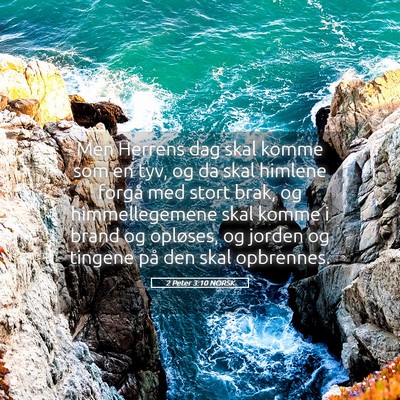 Picture 05 - 2 Peter 3:10 NORSK - Men Herrens dag skal komme som en tyv, og da skal - Bible Verse Picture
