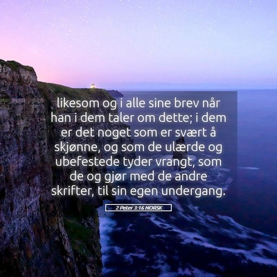 Picture 05 - 2 Peter 3:16 NORSK - likesom og i alle sine brev når han i dem taler - Bible Verse Picture
