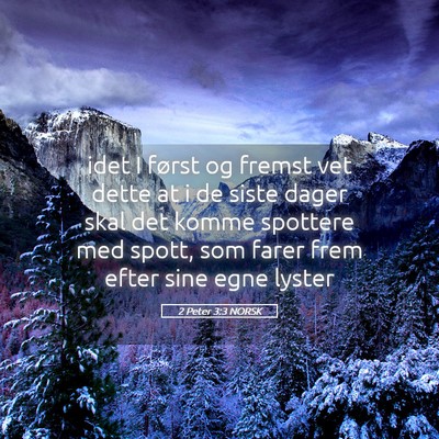 Picture 05 - 2 Peter 3:3 NORSK - idet I først og fremst vet dette at i de siste - Bible Verse Picture