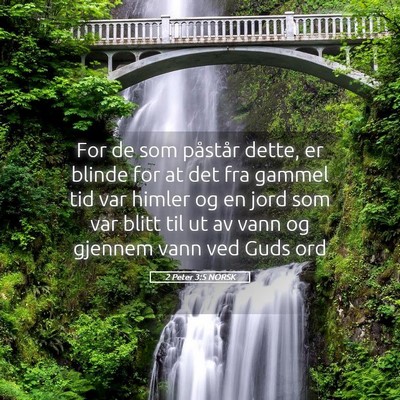 Picture 05 - 2 Peter 3:5 NORSK - For de som påstår dette, er blinde for at det - Bible Verse Picture