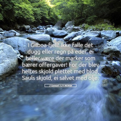 Picture 05 - 2 Samuel 1:21 NORSK - I Gilboa-fjell! Ikke falle det dugg eller regn - Bible Verse Picture