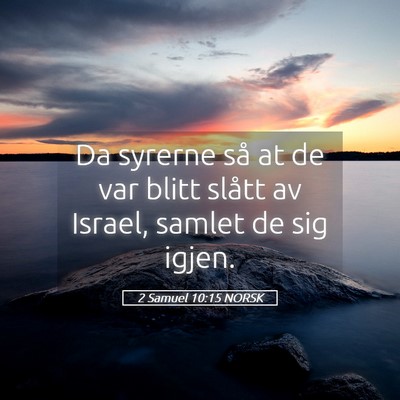 Picture 05 - 2 Samuel 10:15 NORSK - Da syrerne så at de var blitt slått av Israel, - Bible Verse Picture