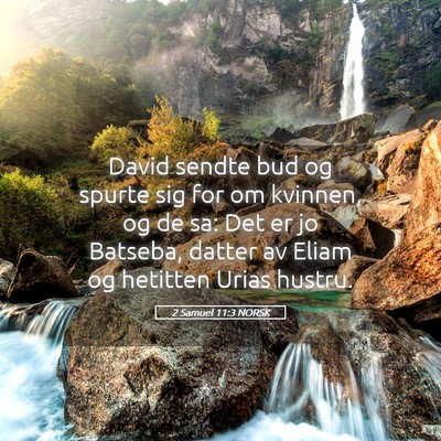 Picture 05 - 2 Samuel 11:3 NORSK - David sendte bud og spurte sig for om kvinnen, og - Bible Verse Picture