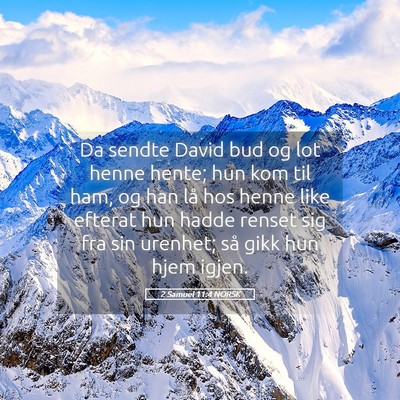 Picture 05 - 2 Samuel 11:4 NORSK - Da sendte David bud og lot henne hente; hun kom - Bible Verse Picture