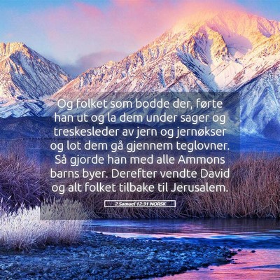 Picture 05 - 2 Samuel 12:31 NORSK - Og folket som bodde der, førte han ut og la dem - Bible Verse Picture