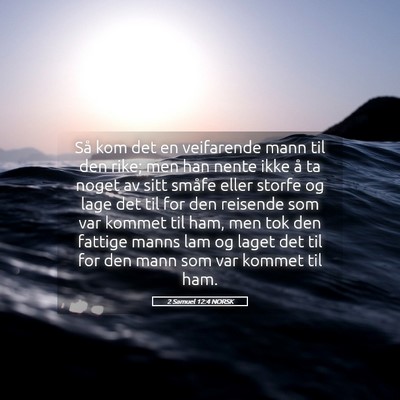 Picture 05 - 2 Samuel 12:4 NORSK - Så kom det en veifarende mann til den rike; men - Bible Verse Picture