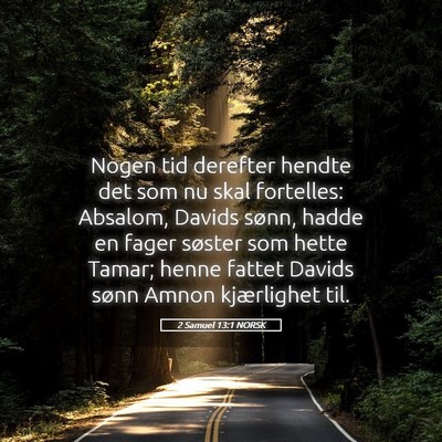 Picture 05 - 2 Samuel 13:1 NORSK - Nogen tid derefter hendte det som nu skal - Bible Verse Picture
