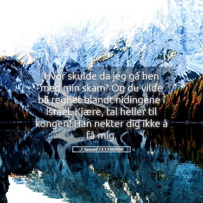 Picture 05 - 2 Samuel 13:13 NORSK - Hvor skulde da jeg gå hen med min skam? Og du - Bible Verse Picture
