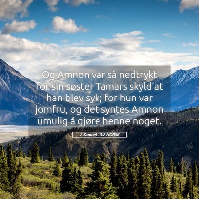 Picture 05 - 2 Samuel 13:2 NORSK - Og Amnon var så nedtrykt for sin søster Tamars - Bible Verse Picture