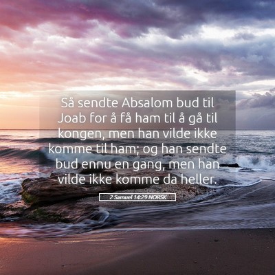 Picture 05 - 2 Samuel 14:29 NORSK - Så sendte Absalom bud til Joab for å få ham - Bible Verse Picture