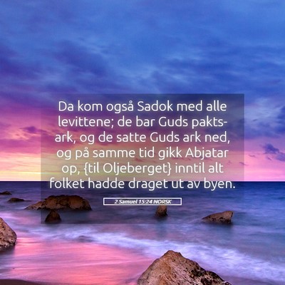 Picture 05 - 2 Samuel 15:24 NORSK - Da kom også Sadok med alle levittene; de bar - Bible Verse Picture