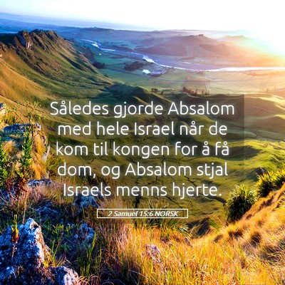 Picture 05 - 2 Samuel 15:6 NORSK - Således gjorde Absalom med hele Israel når de - Bible Verse Picture