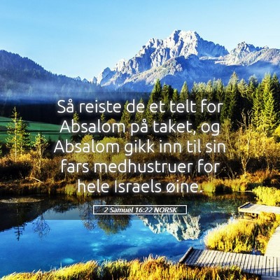 Picture 05 - 2 Samuel 16:22 NORSK - Så reiste de et telt for Absalom på taket, og - Bible Verse Picture