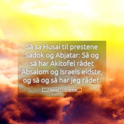 Picture 05 - 2 Samuel 17:15 NORSK - Så sa Husai til prestene Sadok og Abjatar: Så - Bible Verse Picture
