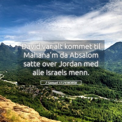 Picture 05 - 2 Samuel 17:24 NORSK - David var alt kommet til Mahana'm da Absalom - Bible Verse Picture