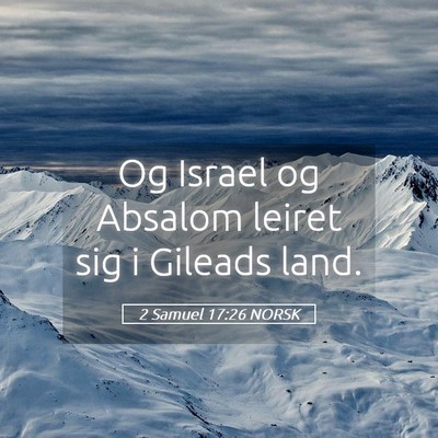 Picture 05 - 2 Samuel 17:26 NORSK - Og Israel og Absalom leiret sig i Gileads - Bible Verse Picture